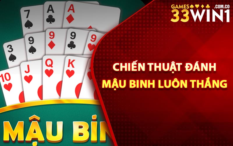 Cách Đánh Bài Mậu Binh - Chiến Thuật Thắng Lợi Lớn 5 Chiến thuật đánh mậu binh luôn thắng