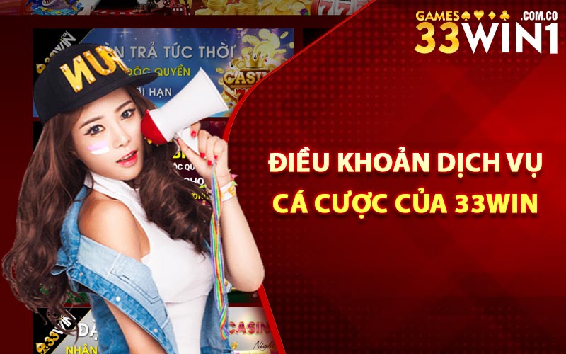 Điều Khoản Khi Người Chơi Muốn Cá Cược Trên 33Win 1 Điều khoản dịch vụ cá cược của 33Win