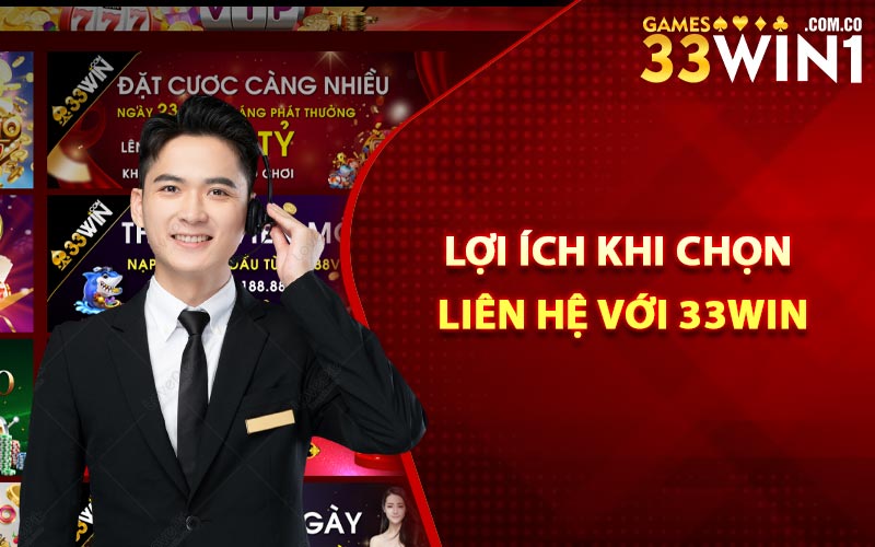 Liên Hệ 33Win - Đội Ngũ Hỗ Trợ Hội Viên Hoạt Động 24/24 1 Lợi ích khi chọn liên hệ với 33Win