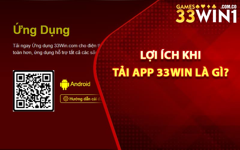 Tải App 33Win Để Chơi Mượt Mà Trên Ứng Dụng Điện Thoại 2 Lợi ích khi tải app 33Win là gì?