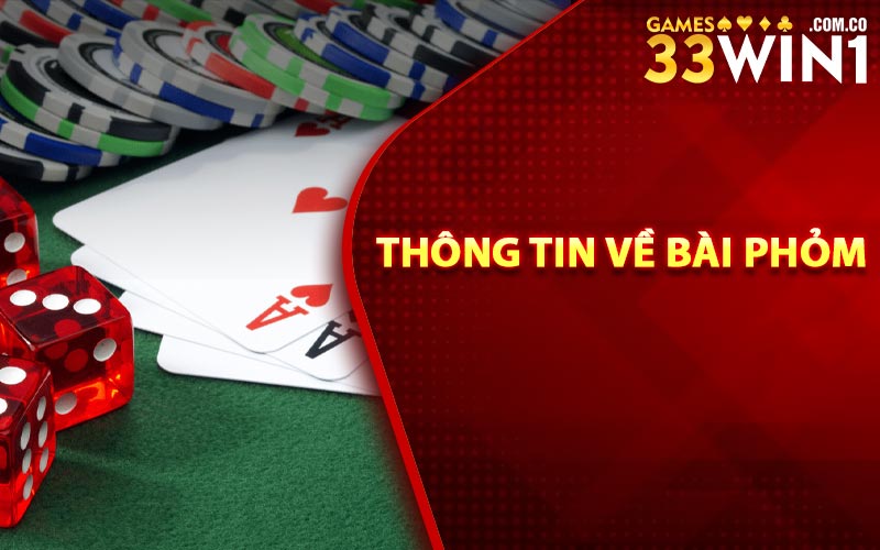 Bài Phỏm Là Gì? Cách Chơi Phỏm Hay Trên Nhà Cái 33Win 2 Thông Tin Về Bài Phỏm