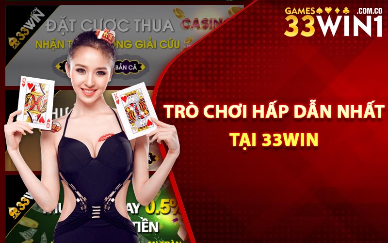 Giới Thiệu 33Win - Nền Tảng Cá Cược Đỉnh Cao Nhất 2024 4 Trò chơi hấp dẫn nhất tại 33Win