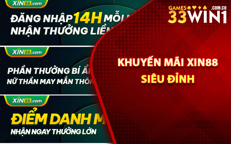 Khuyến Mãi Xin88 - Tận Hưởng Vô Vàn Ưu Đãi Cực Sốc 2 Các khuyến mãi Xin88 siêu đỉnh