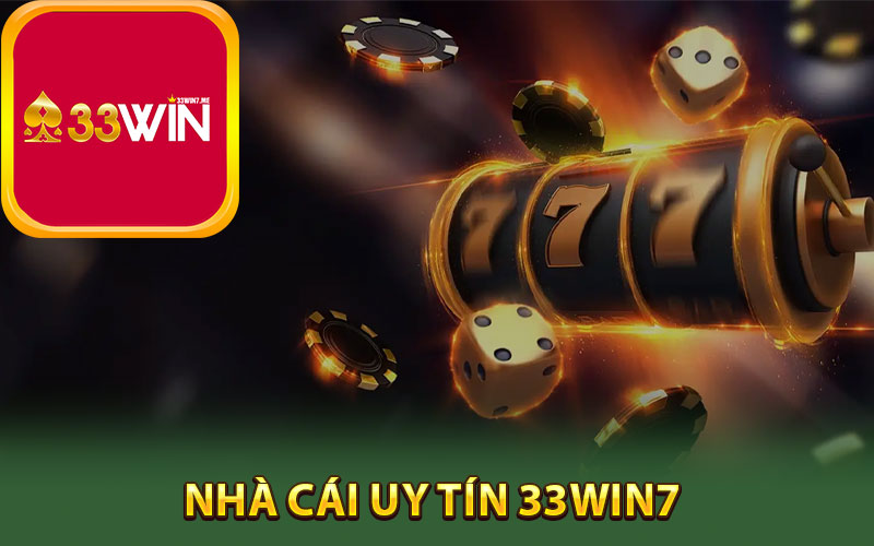 33Win7 - Sân Chơi Đổi Thưởng Đáng Tin Cập Nhất Việt Nam 2 Giới thiệu nhà cái uy tín 33Win7