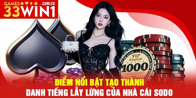 Nhà Cái SODO – Thiên Đường Thể Thao Mới Nhất 2025 3 Điểm nổi bật tạo thành danh tiếng lẫy lừng của nhà cái SODO